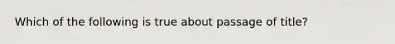 Which of the following is true about passage of title?