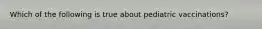 Which of the following is true about pediatric vaccinations?
