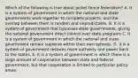 Which of the following is true about picket fence federalism? A. It is a system of government in which the national and state governments work together to complete projects, and the overlap between them is random and unpredictable. B. It is a system of government that bypasses state governments, giving the national government direct control over state programs C. It is a system of government in which the national and state government remain supreme within their own spheres. D. It is a system of government restores more authority and power back to the states. E. It is a system of government in which there is a large amount of cooperation between state and federal government, but that cooperation is limited to particular policy areas.