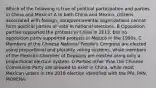 Which of the following is true of political participation and parties in China and Mexico? A In both China and Mexico, citizens associated with foreign, nongovernmental organizations cannot form political parties or vote in national elections. B Opposition parties supported the protests in China in 2013, but no opposition party supported protests in Mexico in the 1990s. C Members of the Chinese National People's Congress are elected using proportional and plurality voting systems, while members of the Mexican Chamber of Deputies are elected using only a proportional election system. D Parties other than the Chinese Communist Party are allowed to exist in China, while most Mexican voters in the 2018 election identified with the PRI, PAN, MORENA.