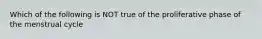 Which of the following is NOT true of the proliferative phase of the menstrual cycle