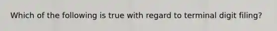 Which of the following is true with regard to terminal digit filing?