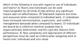 Which of the following is true with regard to use of individuals and teams? A) Teams and individuals can be used interchangeably for all kinds of jobs without any significant impact seen on effectiveness. B) Teamwork requires less time and resources when compared to individual work. C) Individuals have increased communication, supervision, and conflict-management demands when compared to teams. D) Individuals are bound by a collective common purpose that is organizationally determined, and this typically reduces their performance. E) Task complexity and requirement of different perspectives must be used as criteria when assigning work to teams over individuals and vice versa.