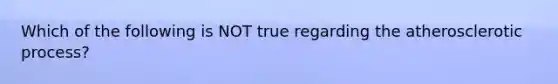 Which of the following is NOT true regarding the atherosclerotic process?