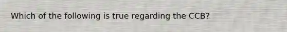 Which of the following is true regarding the CCB?