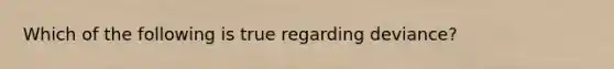 Which of the following is true regarding deviance?