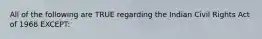 All of the following are TRUE regarding the Indian Civil Rights Act of 1968 EXCEPT: