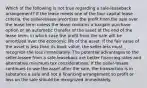 Which of the following is not true regarding a sale-leaseback arrangement? If the lease meets one of the four capital lease criteria, the seller-lessee amortizes the profit from the sale over the lease term unless the lease contains a bargain purchase option or an automatic transfer of the asset at the end of the lease term, in which case the profit from the sale will be amortized over the economic life of the asset. If the fair value of the asset is less than its book value, the seller-less must recognize the loss immediately. The potential advantages to the seller-lessee from a sale-leaseback are better financing rates and alternative minimum tax considerations. If the seller-lessee continues to use the asset after the sale, the transaction is in substance a sale and not a financing arrangement so profit or loss on the sale should be recognized immediately.