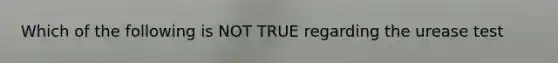 Which of the following is NOT TRUE regarding the urease test