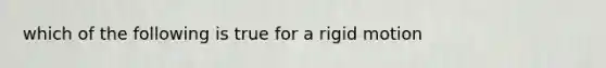 which of the following is true for a rigid motion