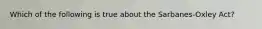 Which of the following is true about the Sarbanes-Oxley Act?