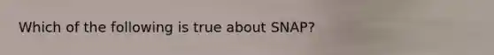 Which of the following is true about SNAP?