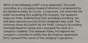 Which of the following is NOT a true statement? The audit committee of a company's board of directors is empowered by the Sarbanes-Oxley Act to hire, compensate, and terminate the public accounting firm auditing the company. The Sarbanes-Oxley Act limits auditing firms from providing consulting, tax, and other advisory services to the companies they audit. The Sarbanes-Oxley Act authorizes the Public Company Accounting Oversight Board to review and investigate the work of a company's auditors. The Sarbanes-Oxley Act requires the company's controller to certify that the financial statements fairly represent the results of the company's operations.