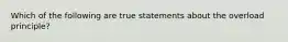 Which of the following are true statements about the overload principle?