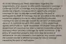 All of the following are TRUE statements regarding the requirements of an insurer to offer earth movement coverage in California EXCEPT A Coverage may be provided in the policy of residential property insurance which specifically provides coverage for loss or damage caused only by the peril of earthquake by itself. B Coverage may be provided in the policy of residential property insurance which specifically provides coverage for loss or damage caused by the peril of earthquake alone or in combination with other perils. C Only authorized agents which hold an "earth movement certificate" through the department of insurance are able to market residential property insurance which provides coverage for earth movement. D No policy of residential property insurance may be issued or delivered or initially renewed in this state by any insurer unless the named insured is offered coverage for loss or damage caused by the peril of earthquake.