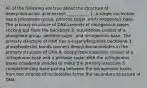 All of the following are true about the structure of deoxyribonucleic acid except __________. 1. a single nucleotide has a phosphate group, pentose sugar, and nitrogenous base. The primary structure of DNA consists of nitrogenous bases sticking out from the backbone 2. nucleotides consist of a phosphate group, pentose sugar, and nitrogenous base. The primary structure of DNA has a sugar-phosphate backbone 3. phosphodiester bonds connect deoxyribonucelotides in the primary structure of DNA 4. deoxyribonucleotides consist of a nitrogenous base and a pentose sugar with the nitrogenous bases covalently bonded to make the primary structure 5. complementary base pairing between the nitrogenous bases from two strands of nucleotides forms the secondary structure of DNA