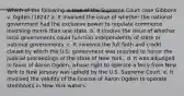 Which of the following is true of the Supreme Court case Gibbons v. Ogden (1824? a. It involved the issue of whether the national government had the exclusive power to regulate commerce involving morre than one state. b. It involve the issue of whether local governments could function independently of state or national governments. c. It involved the full faith and credit clause by which the U.S. government was required to honor the judicial proceedings of the state of New York.. d. It was adjudged in favor of Aaron Ogden, whose right to operate a ferry from New York to New Jerseay was upheld by the U.S. Supreme Court. e. It involved the validity of the license of Aaron Ogden to operate stemboats in New York waters.