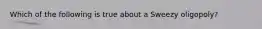 Which of the following is true about a Sweezy oligopoly?