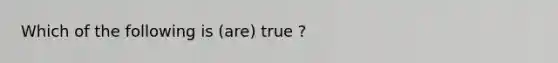 Which of the following is (are) true ?