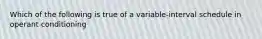 Which of the following is true of a variable-interval schedule in operant conditioning