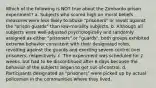 Which of the following is NOT true about the Zimbardo prison experiment? a. Subjects who scored high on moral beliefs measures were less likely to abuse "prisoners" or revolt against the "prison guards" than low-morality subjects. b. Although all subjects were well-adjusted psychologically and randomly assigned as either "prisoners" or "guards", both groups exhibited extreme behavior consistent with their designated roles, revolting against the guards and exerting severe control over prisoners, respectively. c. The experiment was scheduled for 2 weeks, but had to be discontinued after 6 days because the behavior of the subjects began to get out-of-control. d. Participants designated as "prisoners" were picked up by actual policeman in the communities where they lived.