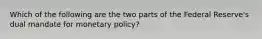 Which of the following are the two parts of the Federal Reserve's dual mandate for monetary policy?