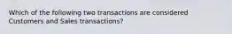 Which of the following two transactions are considered Customers and Sales transactions?