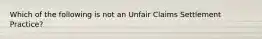 Which of the following is not an Unfair Claims Settlement Practice?