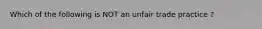 Which of the following is NOT an unfair trade practice ?