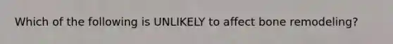 Which of the following is UNLIKELY to affect bone remodeling?