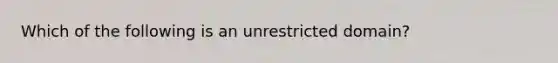 Which of the following is an unrestricted domain?