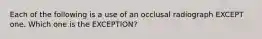 Each of the following is a use of an occlusal radiograph EXCEPT one. Which one is the EXCEPTION?