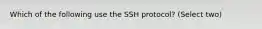 Which of the following use the SSH protocol? (Select two)