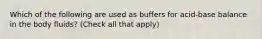 Which of the following are used as buffers for acid-base balance in the body fluids? (Check all that apply)