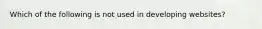Which of the following is not used in developing websites?