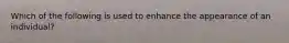 Which of the following is used to enhance the appearance of an individual?