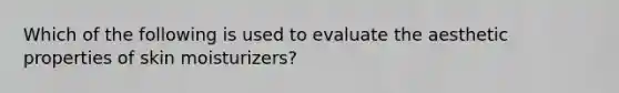 Which of the following is used to evaluate the aesthetic properties of skin moisturizers?