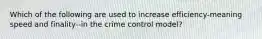 Which of the following are used to increase efficiency-meaning speed and finality--in the crime control model?