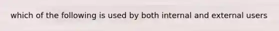 which of the following is used by both internal and external users