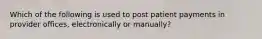 Which of the following is used to post patient payments in provider offices, electronically or manually?