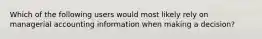 Which of the following users would most likely rely on managerial accounting information when making a decision?