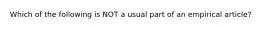 Which of the following is NOT a usual part of an empirical article?