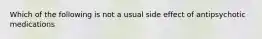 Which of the following is not a usual side effect of antipsychotic medications