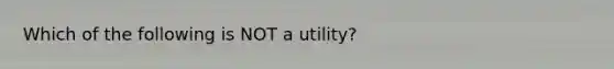 Which of the following is NOT a utility?