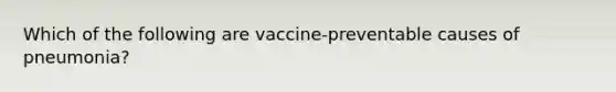 Which of the following are vaccine-preventable causes of pneumonia?