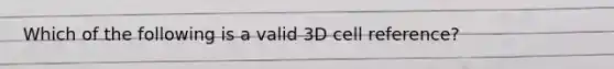 Which of the following is a valid 3D cell reference?