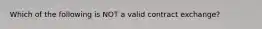 Which of the following is NOT a valid contract exchange?