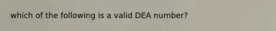 which of the following is a valid DEA number?