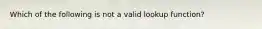 Which of the following is not a valid lookup function?