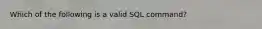 Which of the following is a valid SQL command?​